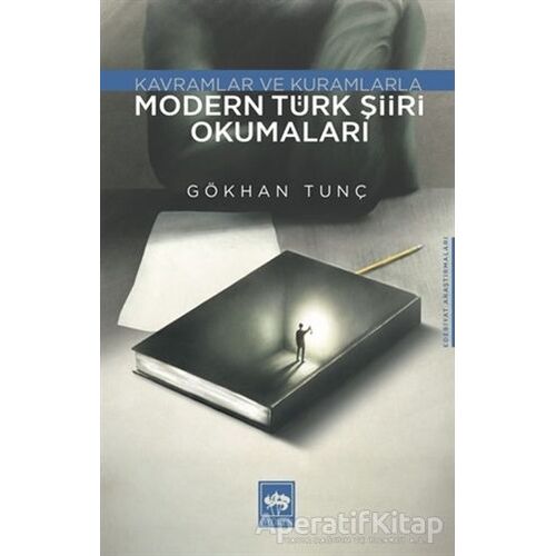 Modern Türk Şiiri Okumaları - Kavramlar ve Kuramlarla - Gökhan Tunç - Ötüken Neşriyat