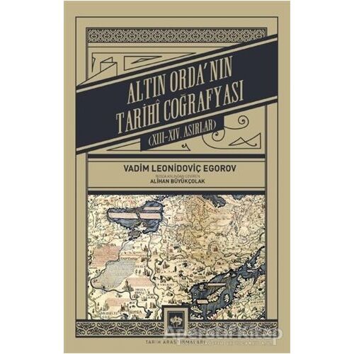 Altın Ordanın Tarihi Coğrafyası - Vadim Leonidoviç Egorov - Ötüken Neşriyat