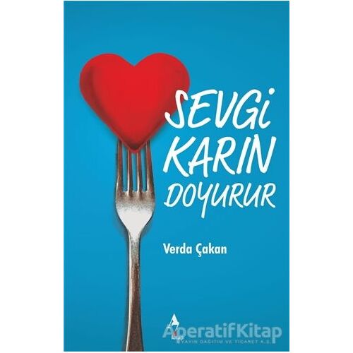 Sevgi Karın Doyurur - Verda Çakan - A7 Kitap