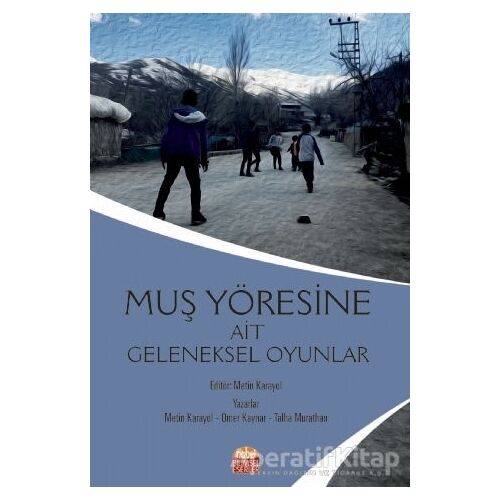 Muş Yöresine Ait Geleneksel Oyunlar - Ömer Kaynar - Nobel Bilimsel Eserler