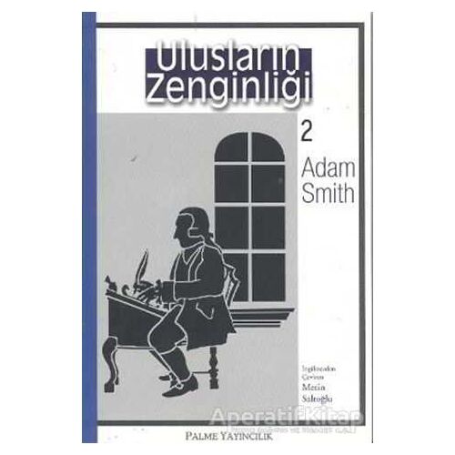 Ulusların Zenginliği 2 - Adam Smith - Palme Yayıncılık