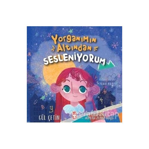Yorganımın Altından Sesleniyorum - Gül Çetin - Timaş Çocuk