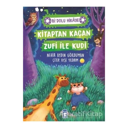 Kitaptan Kaçan Zufi ile Kudi - Bi Dolu Hikaye - Nehir Aydın Gökduman - Timaş Çocuk