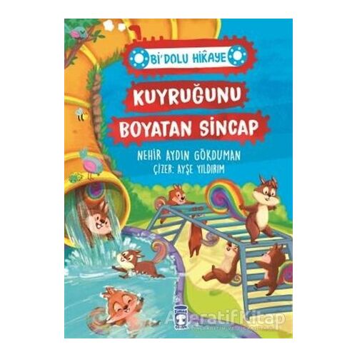 Kuyruğunu Boyatan Sincap - Bi Dolu Hikaye - Nehir Aydın Gökduman - Timaş Çocuk