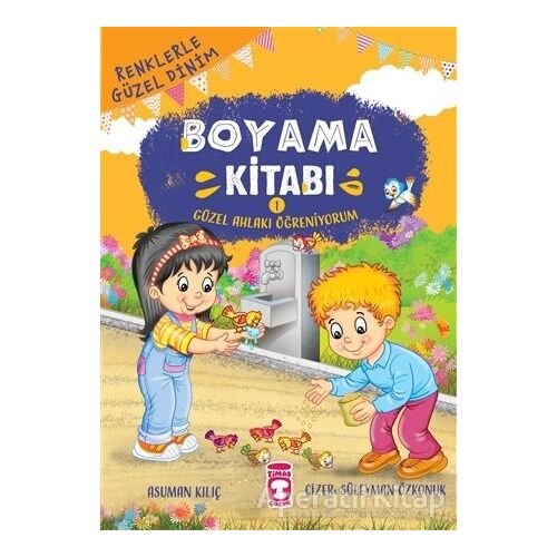 Güzel Ahlakı Öğreniyorum - Renklerle Güzel Dinim Boyama Kitabı 1 - Asuman Kılıç - Timaş Gülce Çocuk