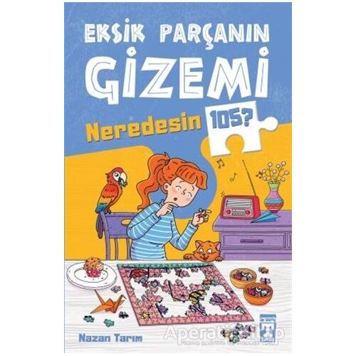 Eksik Parçanın Gizemi - Neredesin 105 - Nazan Tarım - Genç Timaş