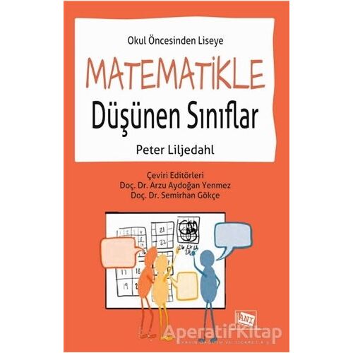 Okul Öncesinden Liseye Matematikle Düşünen Sınıflar - Peter Liljedahl - Anı Yayıncılık