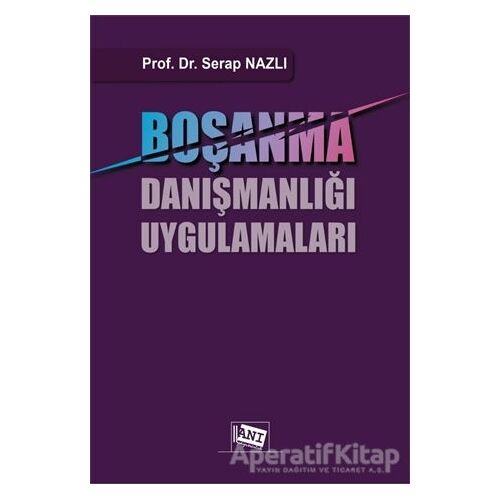 Boşanma Danışmanlığı Uygulamaları - Serap Nazlı - Anı Yayıncılık