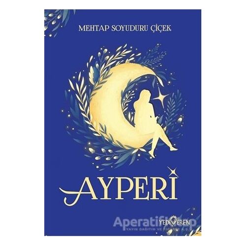 Ayperi - Mehtap Soyuduru Çiçek - Yediveren Yayınları