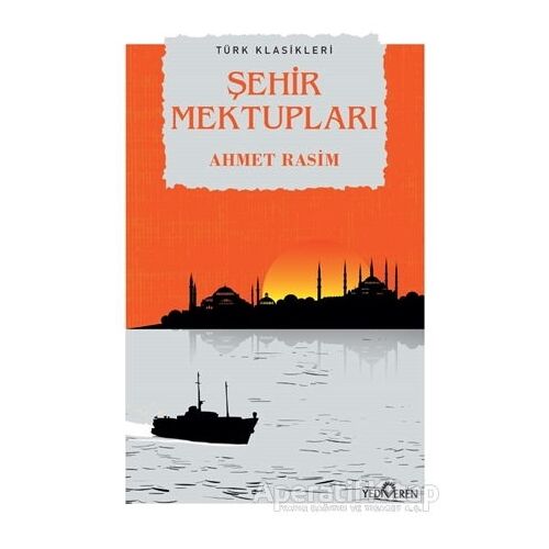 Şehir Mektupları - Ahmet Rasim - Yediveren Yayınları