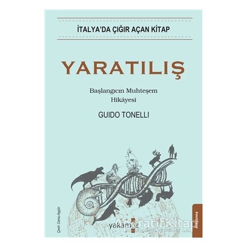 Yaratılış - Başlangıcın Muhteşem Hikayesi - Guido Tonelli - Yakamoz Yayınevi