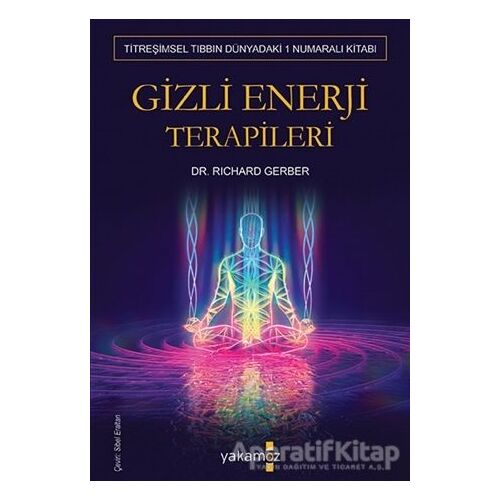 Gizli Enerji Terapileri - Richard Gerber - Yakamoz Yayınevi