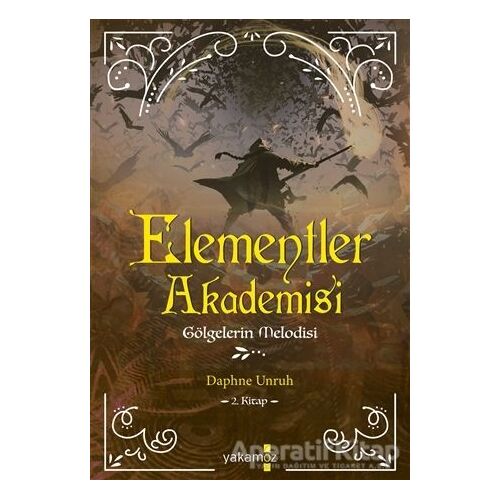 Elementler Akademisi 2 - Gölgelerin Melodisi - Daphne Unruh - Yakamoz Yayınevi