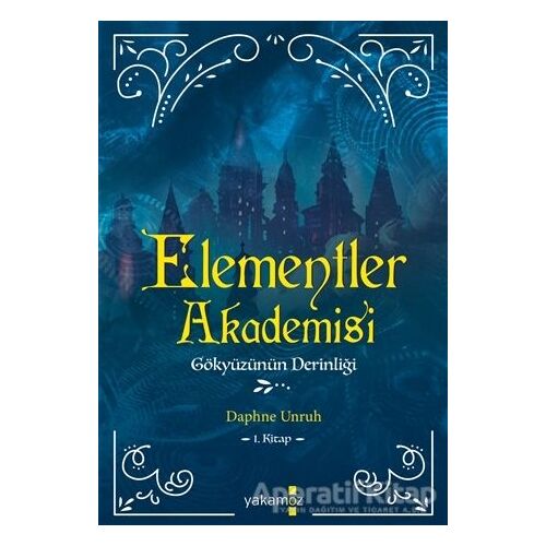 Elementler Akademisi 1 - Gökyüzünün Derinliği - Daphne Unruh - Yakamoz Yayınevi