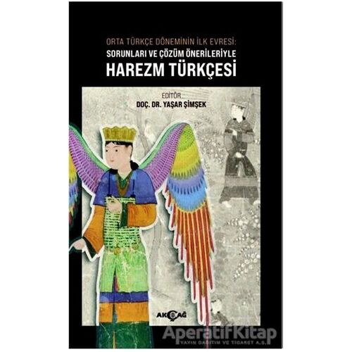 Orta Türkçe Döneminin İlk Evresi Sorunları ve Çözüm Örnekleriyle Harezm Türkçesi