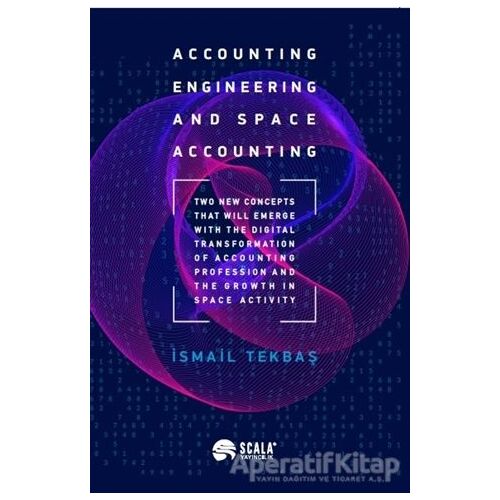 Accounting Engineering and Space Accounting - İsmail Tekbaş - Scala Yayıncılık