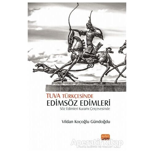 Tuva Türkçesinde Edimsöz Edimleri - Vildan Koçoğlu Gündoğdu - Nobel Bilimsel Eserler