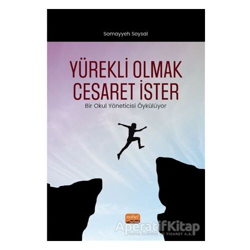 Yürekli Olmak Cesaret İster - Somayyeh Soysal - Nobel Bilimsel Eserler