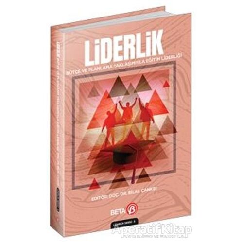 Liderlik - Bütçe ve Planlama Yaklaşımıyla Eğitim Liderliği - Bilal Çankır - Beta Yayınevi