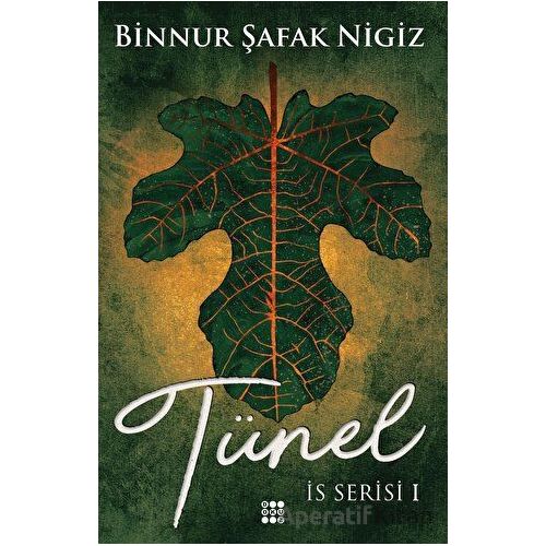 Tünel - İs Serisi 1 - Binnur Şafak Nigiz - Dokuz Yayınları