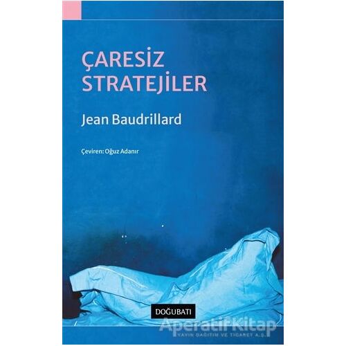 Çaresiz Stratejiler - Jean Baudrillard - Doğu Batı Yayınları