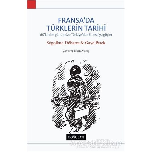 Fransada Türklerin Tarihi - Segolene Debarre - Doğu Batı Yayınları