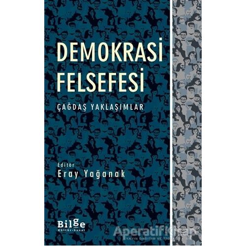 Demokrasi Felsefesi - Eray Yağanak - Bilge Kültür Sanat