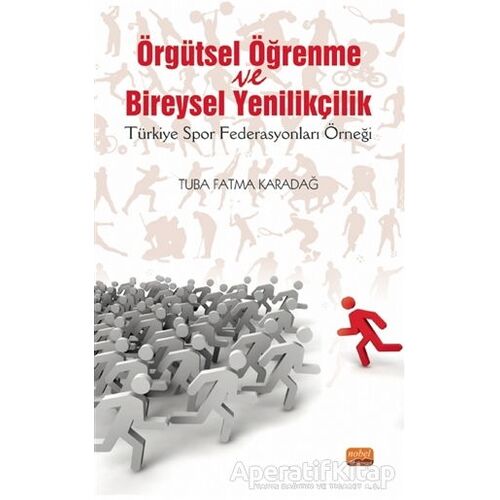 Örgütsel Öğrenme ve Bireysel Yenilikçilik - Tuba Fatma Karadağ - Nobel Bilimsel Eserler