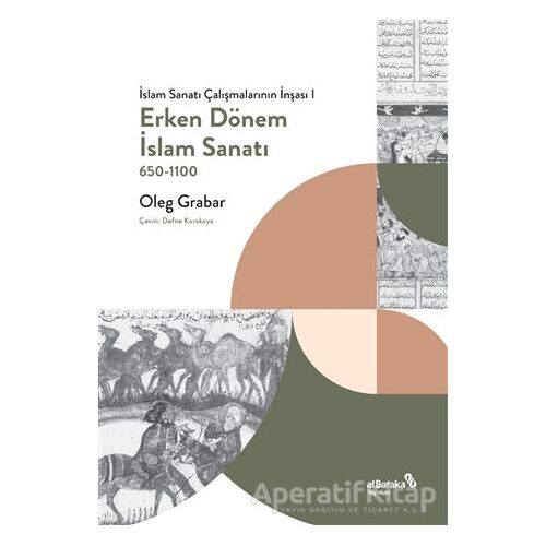 Erken Dönem İslam Sanatı - Oleg Grabar - Albaraka Yayınları