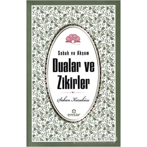 Sabah Akşam Dualar ve Zikirler - Şaban Karaköse - Ensar Neşriyat