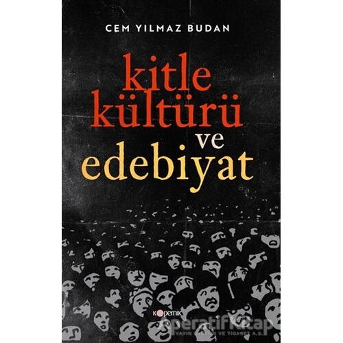 Kitle Kültürü ve Edebiyat - Cem Yılmaz Budan - Kopernik Kitap