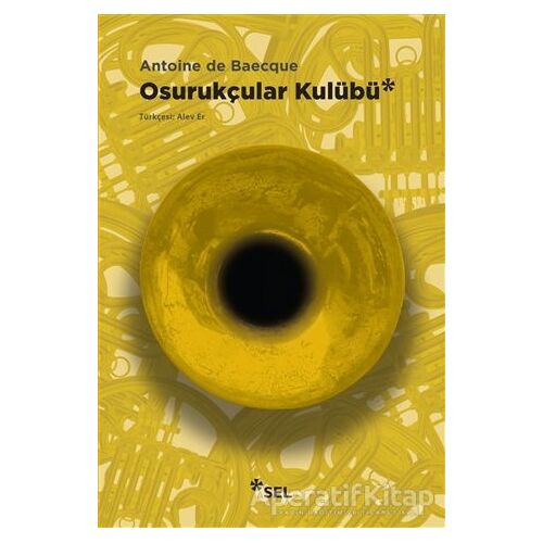 Osurukçular Kulübü - Antoine de Baecque - Sel Yayıncılık