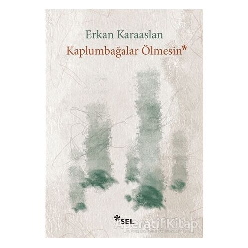Kaplumbağalar Ölmesin - Erkan Karaaslan - Sel Yayıncılık
