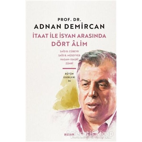 İtaat ile İsyan Arasında Dört Alim - Adnan Demircan - Beyan Yayınları