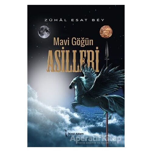 Mavi Göğün Asilleri - Zühal Esat Bey - İkinci Adam Yayınları