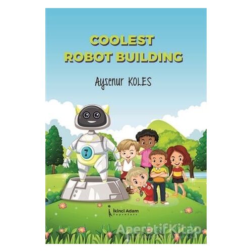 Coolest Robot Building - Ayşenur Koles - İkinci Adam Yayınları