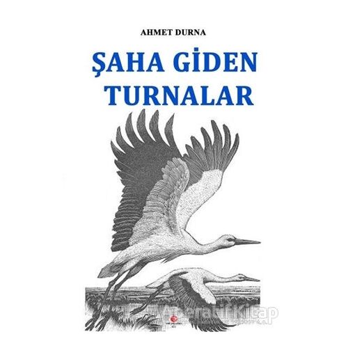 Şaha Giden Turnalar - Ahmet Durna - Can Yayınları (Ali Adil Atalay)