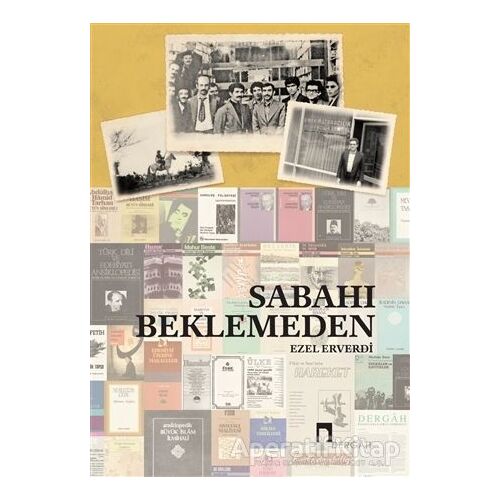 Sabahı Beklemeden - Ezel Erverdi - Dergah Yayınları