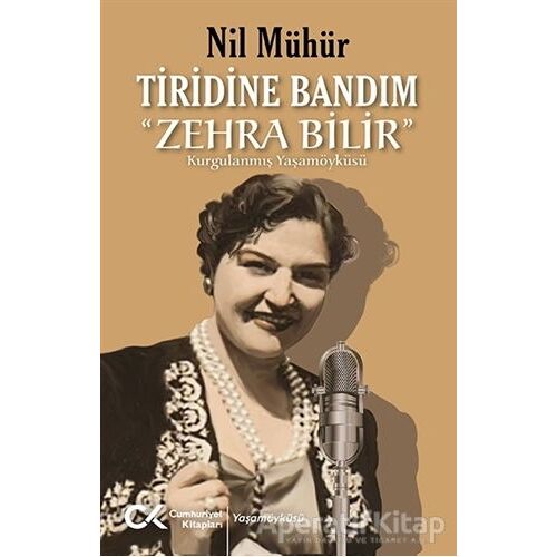 Tiridine Bandım - “Zehra Bilir” - Nil Mühür - Cumhuriyet Kitapları