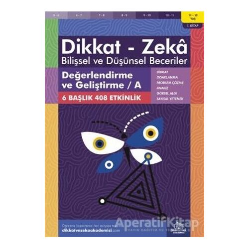 11-12 Yaş Dikkat - Zeka Bilişsel ve Düşünsel Beceriler 1. Kitap - Değerlendirme ve Geliştirme - A