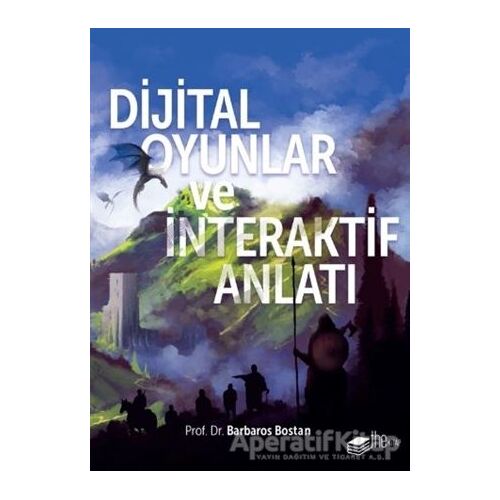 Dijital Oyunlar ve İnteraktif Anlatı - Barbaros Bostan - The Kitap