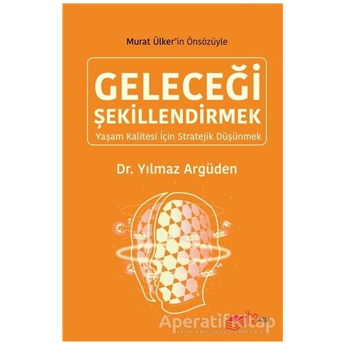 Geleceği Şekillendirmek - Yılmaz Argüden - The Kitap