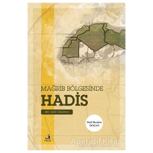 Mağrib Bölgesinde Hadis - Halil İbrahim Doğan - Fecr Yayınları