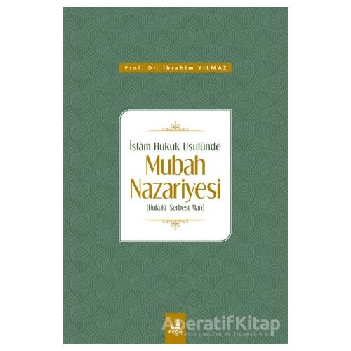 İslam Hukuk Usulünde Mubah Nazariyesi - İbrahim Yılmaz - Fecr Yayınları