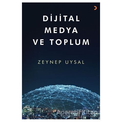 Dijital Medya ve Toplum - Zeynep Uysal - Cinius Yayınları