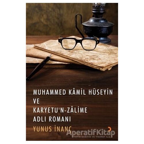 Muhammed Kamil Hüseyin ve Karyetu’n Zalime Adlı Romanı - Yunus İnanç - Cinius Yayınları