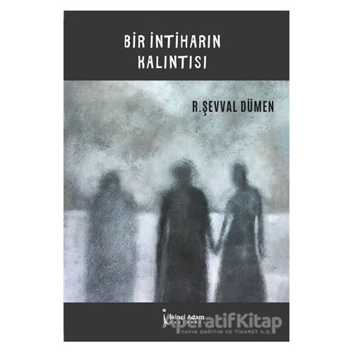 Bir İntiharın Kalıntısı - R. Şevval Dümen - İkinci Adam Yayınları