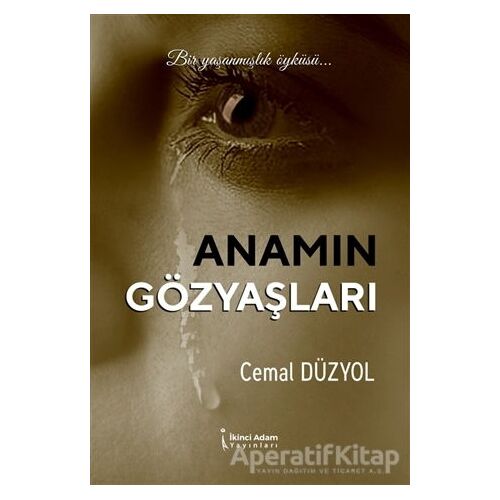 Anamın Gözyaşları - Cemal Düzyol - İkinci Adam Yayınları