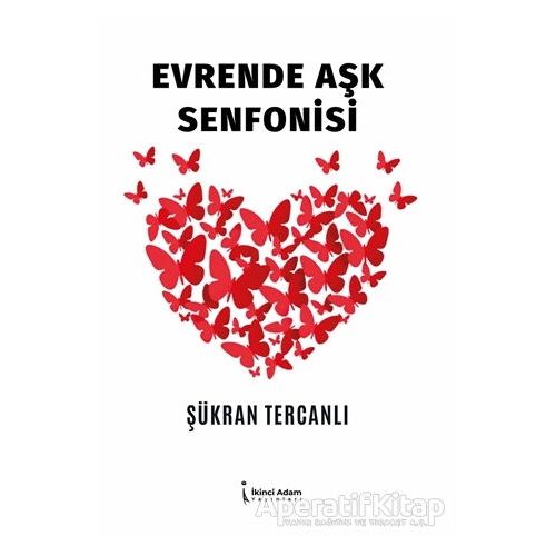 Evrende Aşk Senfonisi - Şükran Tercanlı - İkinci Adam Yayınları