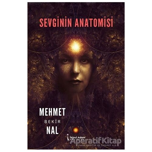 Sevginin Anatomisi - Mehmet Bekir Nal - İkinci Adam Yayınları